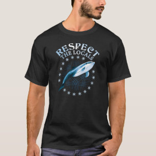 Respect The Locals - Dolphin Lover Quote T-Shirt