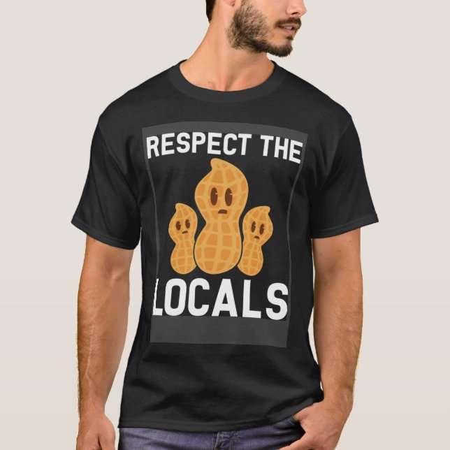 Respect the locals peanut allergic nut allergy T-Shirt (Front)