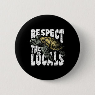 Respect The Locals Sea Turtles Earth Day Conservat 6 Cm Round Badge