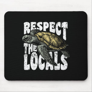 Respect The Locals Sea Turtles Earth Day Conservat Mouse Pad