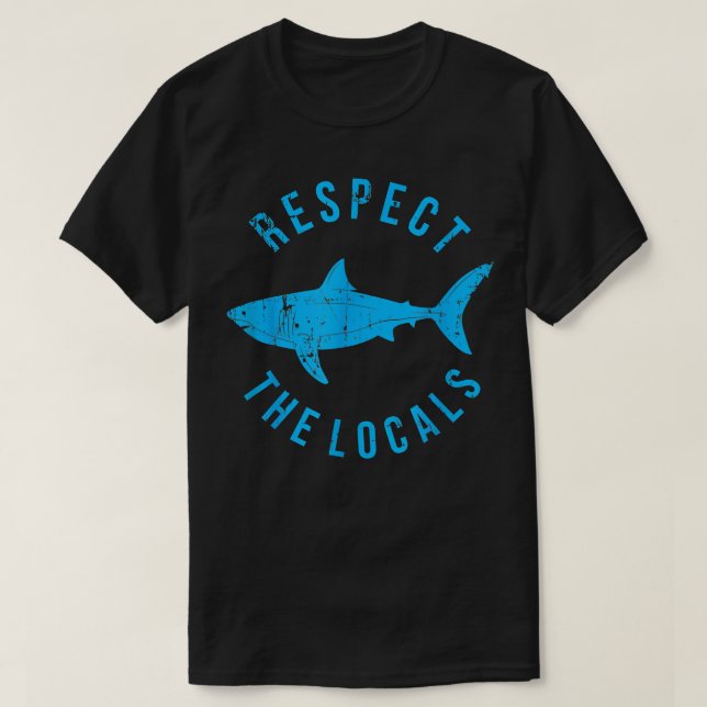 Respect The Locals Shark Ocean Animal Rights Biolo T-Shirt (Design Front)