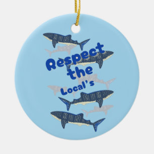 RESPECT THE LOCALS , SHARK'S FAMILY SWIMMING CLOSE CERAMIC ORNAMENT