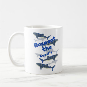 RESPECT THE LOCALS , SHARK'S FAMILY SWIMMING CLOSE COFFEE MUG