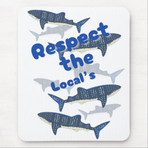 RESPECT THE LOCALS , SHARK'S FAMILY SWIMMING CLOSE MOUSE PAD