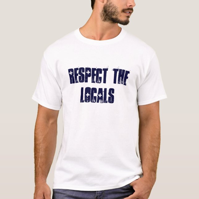 RESPECT THE LOCALS T-Shirt (Front)