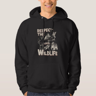 Respect the Locals Wildlife Nature Animal Forest H Hoodie