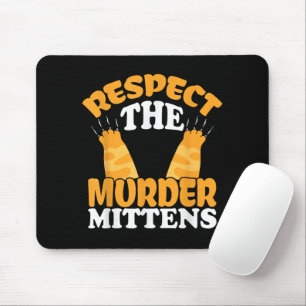 Respect The Murder Mittens Cat Owner Cat Lover Kit Mouse Pad