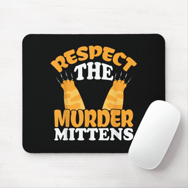 Respect The Murder Mittens Cat Owner Cat Lover Kit Mouse Pad (With Mouse)
