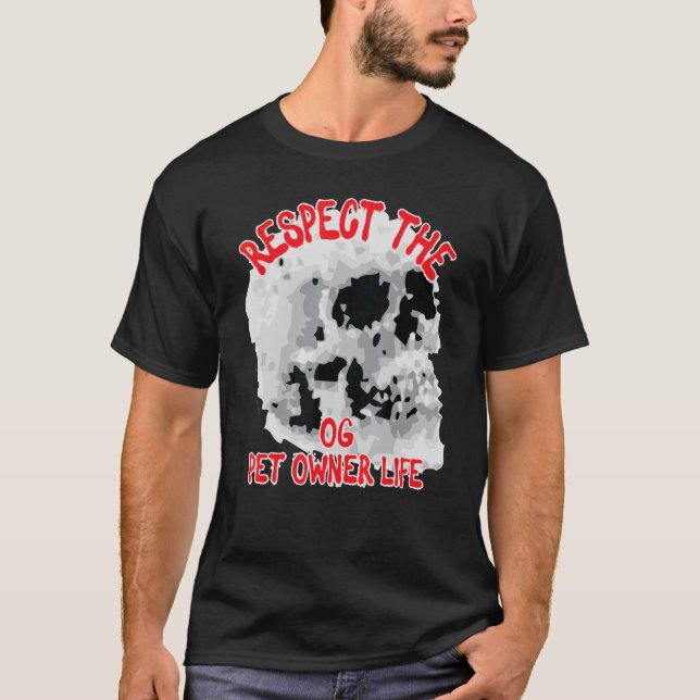 Respect The Og Pet Owner Life Skull Word Design T-Shirt (Front)