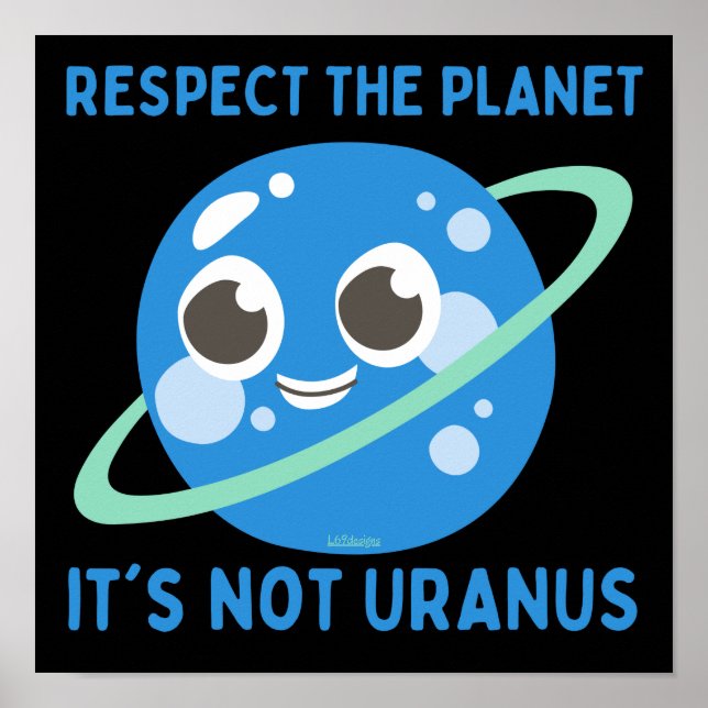 RESPECT THE PLANET, IT'S NOT URANUS funny          Poster (Front)
