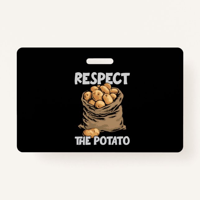Respect The Potato Funny Root Vegetable Potatoes ID Badge (Front)