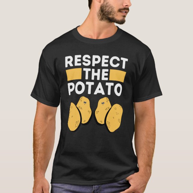 Respect The Potato Meme  Root Vegetable Potatoes P T-Shirt (Front)