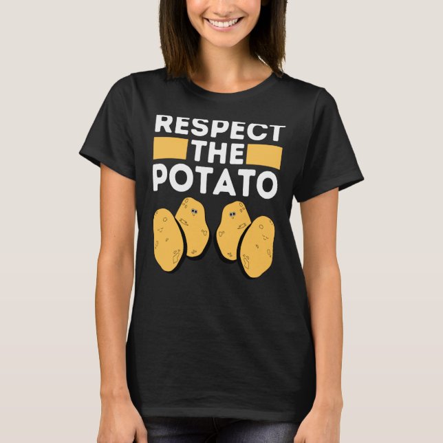 Respect The Potato Meme  Root Vegetable Potatoes P T-Shirt (Front)