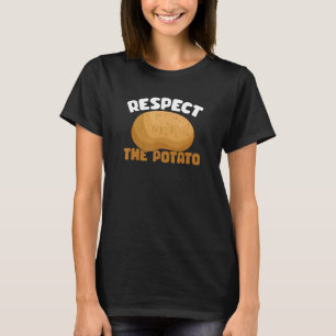 Respect The Potato  Root Vegetable Pun 1 T-Shirt