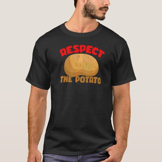Respect The Potato  Root Vegetable Pun T-Shirt (Front)