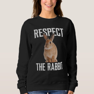 Respect The Rabbit Farm Animal For Rabbit Sweatshirt