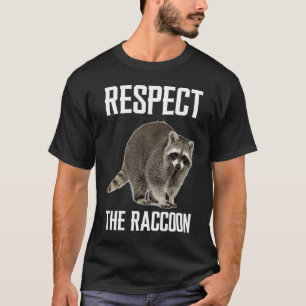 Respect The Racoon For Racoon Men Women T-Shirt