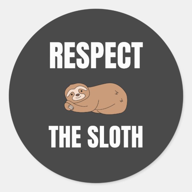Respect The Sloth  Classic Round Sticker (Front)