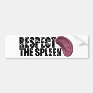 RESPECT the spleen. Bumper Sticker