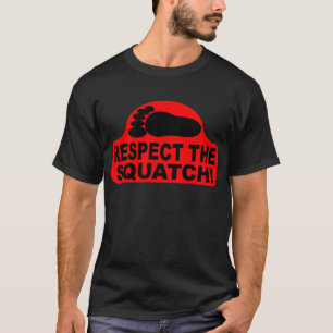 RESPECT THE SQUATCH!  Look like a PRO in Bobo's T-Shirt