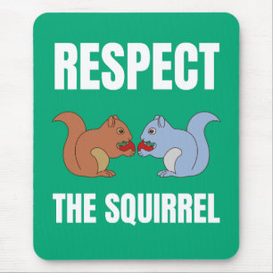 Respect the Squirrel Mouse Pad