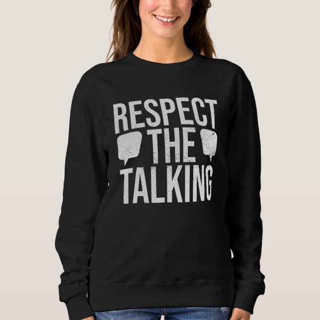 Respect The Talking For A Speech Language Patholog Sweatshirt (Front)