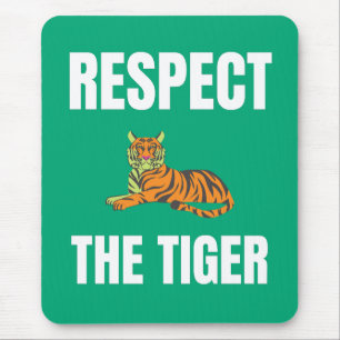 Respect The Tiger Mouse Pad