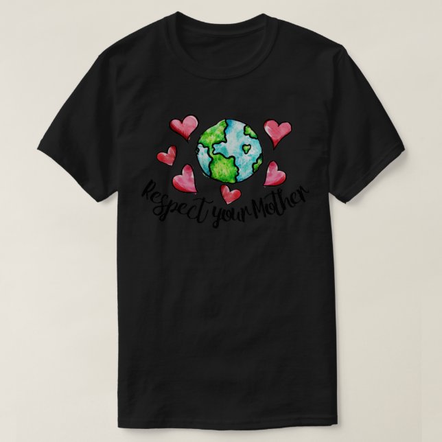 Respect your Mother Earth2 T-Shirt (Design Front)