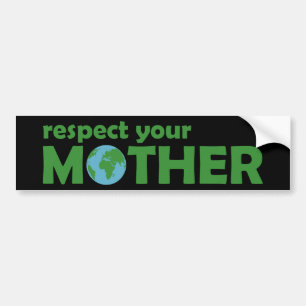 Respect Your Mother Earth Bumper Sticker