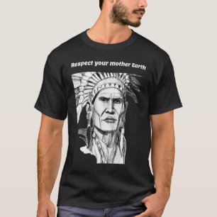 Respect your mother Earth by an American Indian T-Shirt