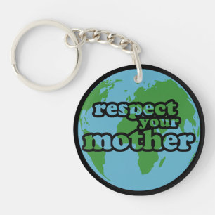 Respect Your Mother Earth Key Ring