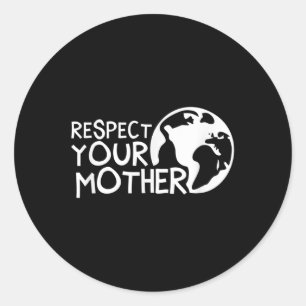 Respect Your Mother, Earth, Nature, Environmental  Classic Round Sticker