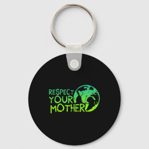 Respect Your Mother, Earth, Nature, Environmental Key Ring