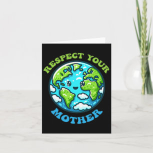 Respect Your Mother For Earth Day Climate Change  Card