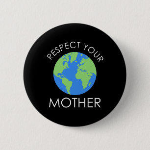 Respect Your Mother Save Our Planet Earth Day Gift 6 Cm Round Badge