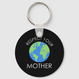 Respect Your Mother Save Our Planet Earth Day Gift Key Ring