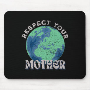 Respect Your Mother Save The Earth Day Mouse Pad
