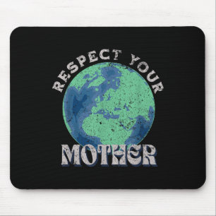 Respect Your Mother Save The Earth Day Mouse Pad