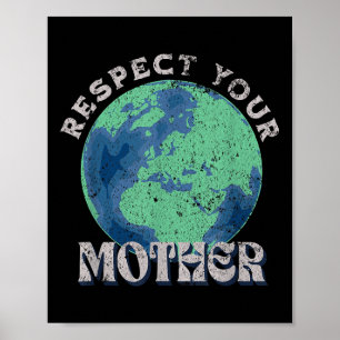 Respect Your Mother Save The Earth Day Poster
