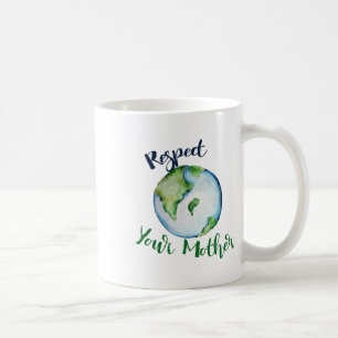 Respect Your Mother Shirt Earth Day Funny Artistic Coffee Mug
