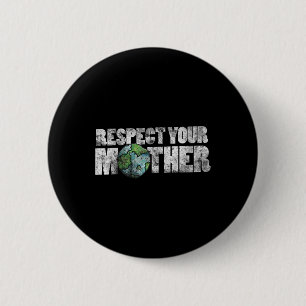 Respect Your Mother Shirt Earth Day Vintage Earthy 6 Cm Round Badge
