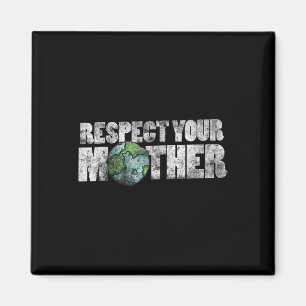 Respect Your Mother Shirt Earth Day Vintage Earthy Magnet