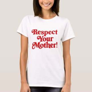 Respect Your Mother T-Shirt