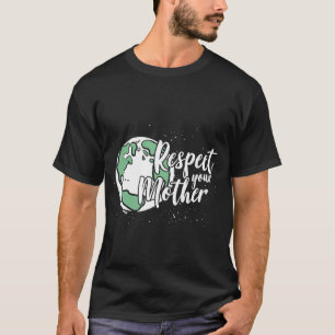 Respect your Mother T-Shirt