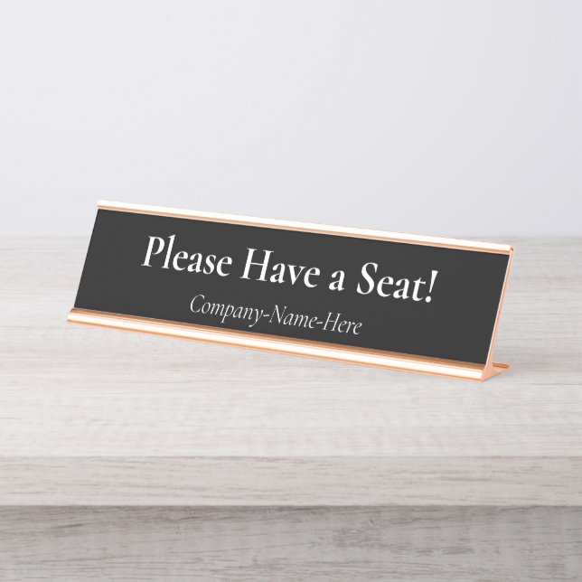 Respectable & Classy "Please Have a Seat!" Desk Name Plate (Front)