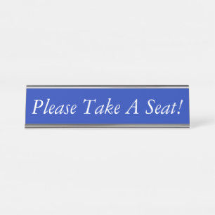 Respectable & Clean "Please Take A Seat!" Desk Name Plate