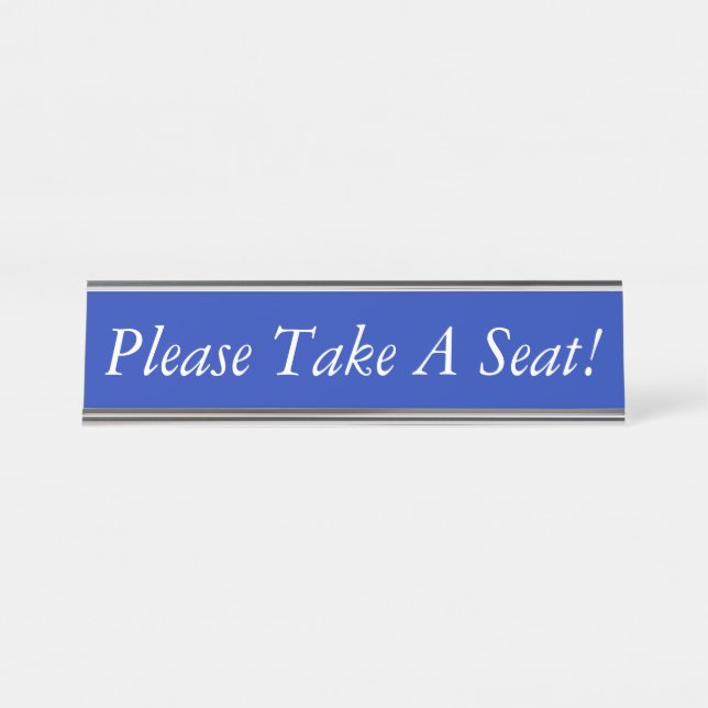 Respectable & Clean "Please Take A Seat!" Desk Name Plate (Front)