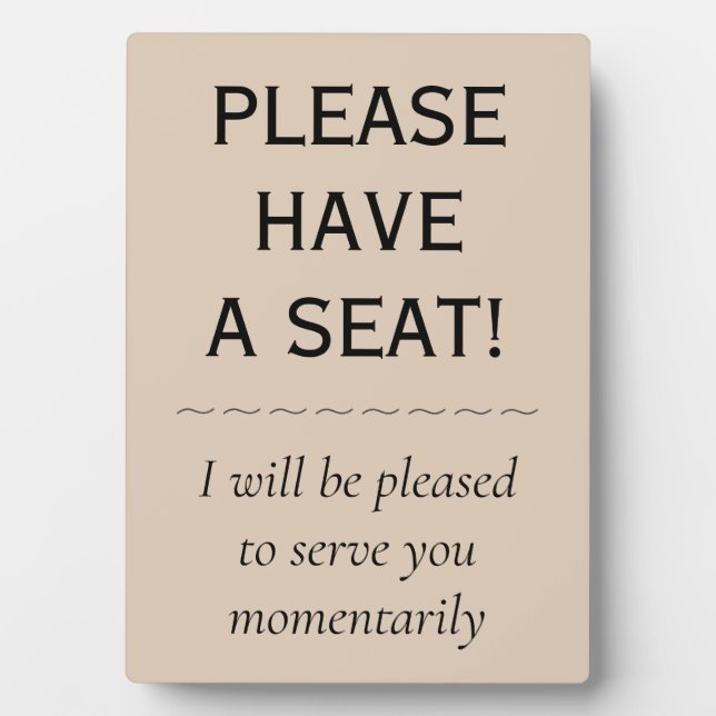 Respectable, Elegant "PLEASE HAVE A SEAT!" Plaque (Front)