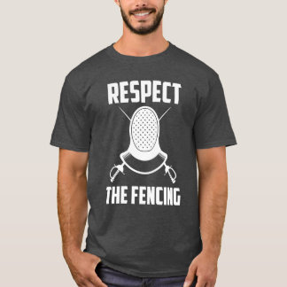 Respecthe Fencing Swordsmanship Funny Sports Pun f T-Shirt