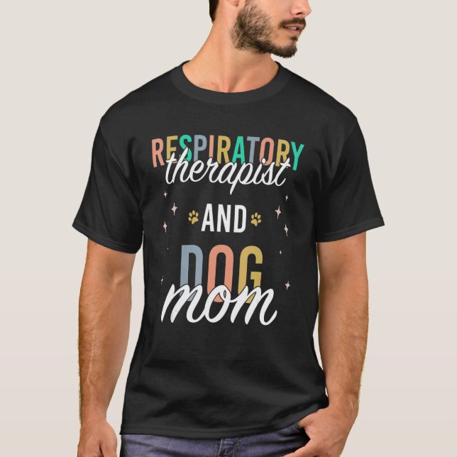 Respiratory Therapist and Dog Mom T-Shirt (Front)
